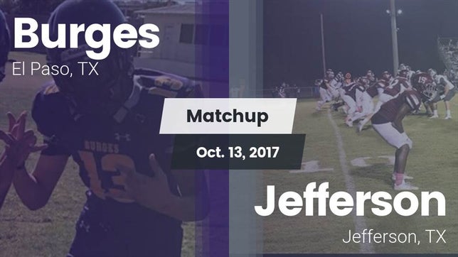 Watch this highlight video of the Burges (El Paso, TX) football team in its game Matchup: Burges  vs. Jefferson  2017 on Oct 13, 2017