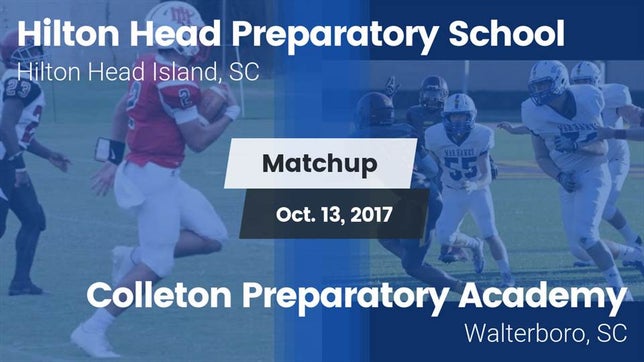 Watch this highlight video of the Hilton Head Prep (Hilton Head Island, SC) football team in its game Matchup: Hilton Head vs. Colleton Preparatory Academy 2017 on Oct 13, 2017