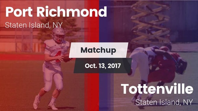 Watch this highlight video of the Port Richmond (Staten Island, NY) football team in its game Matchup: Port Richmond vs. Tottenville  2017 on Oct 13, 2017