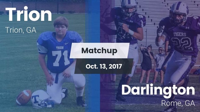 Watch this highlight video of the Trion (GA) football team in its game Matchup: Trion vs. Darlington  2017 on Oct 13, 2017