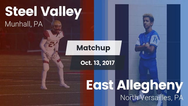 Watch this highlight video of the Steel Valley (Munhall, PA) football team in its game Matchup: Steel Valley vs. East Allegheny  2017 on Oct 13, 2017