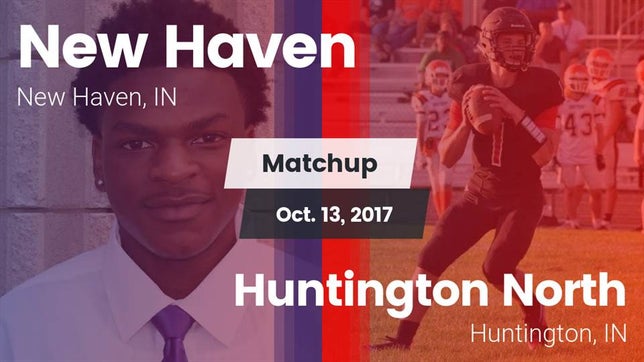 Watch this highlight video of the New Haven (IN) football team in its game Matchup: New Haven High vs. Huntington North  2017 on Oct 13, 2017