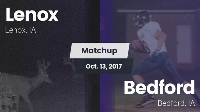 Watch this highlight video of the Lenox (IA) football team in its game Matchup: Lenox vs. Bedford  2017 on Oct 13, 2017