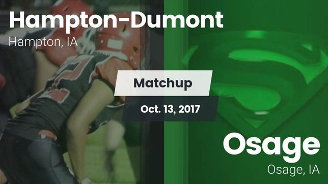 Watch this highlight video of the Hampton-Dumont (Hampton, IA) football team in its game Matchup: Hampton-Dumont vs. Osage  2017 on Oct 13, 2017