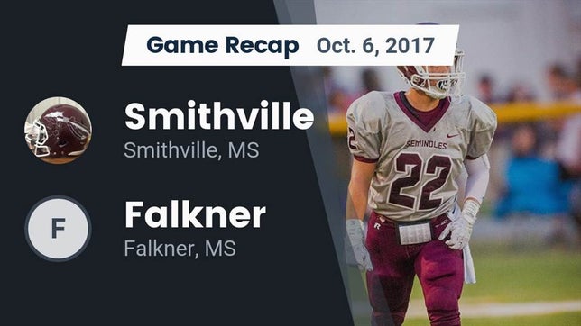 Watch this highlight video of the Smithville (MS) football team in its game Recap: Smithville  vs. Falkner  2017 on Oct 6, 2017