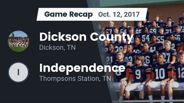Watch this highlight video of the Dickson County (Dickson, TN) football team in its game Recap: Dickson County  vs. Independence  2017 on Oct 12, 2017