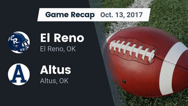 Watch this highlight video of the El Reno (OK) football team in its game Recap: El Reno  vs. Altus  2017 on Oct 13, 2017