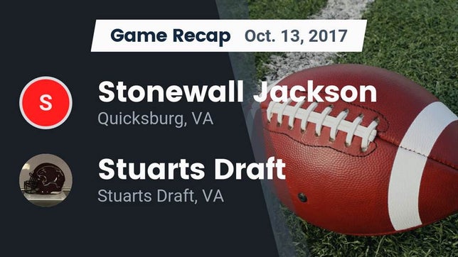 Watch this highlight video of the Jackson (Quicksburg, VA) football team in its game Recap: Stonewall Jackson  vs. Stuarts Draft  2017 on Oct 13, 2017
