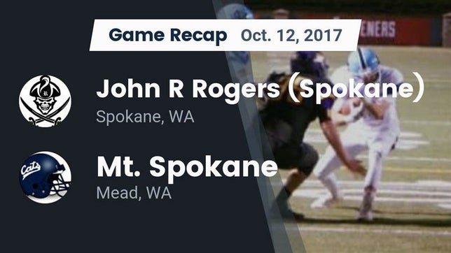 Watch this highlight video of the Rogers (Spokane, WA) football team in its game Recap: John R Rogers  (Spokane) vs. Mt. Spokane 2017 on Oct 12, 2017