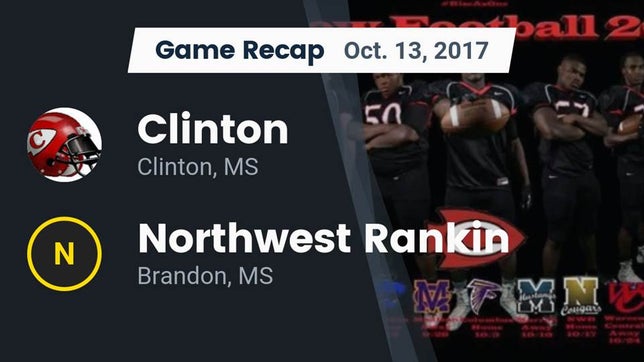 Watch this highlight video of the Clinton (MS) football team in its game Recap: Clinton  vs. Northwest Rankin  2017 on Oct 13, 2017