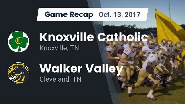 Watch this highlight video of the Knoxville Catholic (Knoxville, TN) football team in its game Recap: Knoxville Catholic  vs. Walker Valley  2017 on Oct 13, 2017