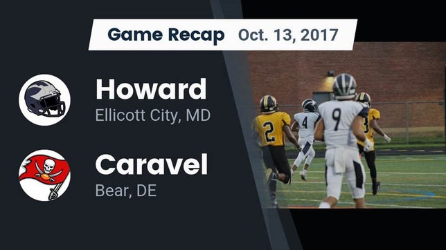 Watch this highlight video of the Howard (Ellicott City, MD) football team in its game Recap: Howard  vs. Caravel  2017 on Oct 13, 2017