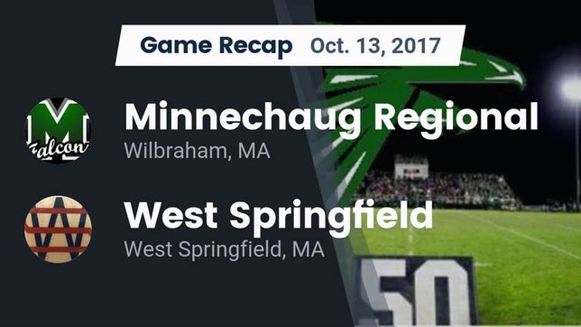 Watch this highlight video of the Minnechaug Regional (Wilbraham, MA) football team in its game Recap: Minnechaug Regional  vs. West Springfield  2017 on Oct 13, 2017