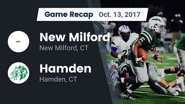 Watch this highlight video of the New Milford (CT) football team in its game Recap: New Milford  vs. Hamden  2017 on Oct 13, 2017