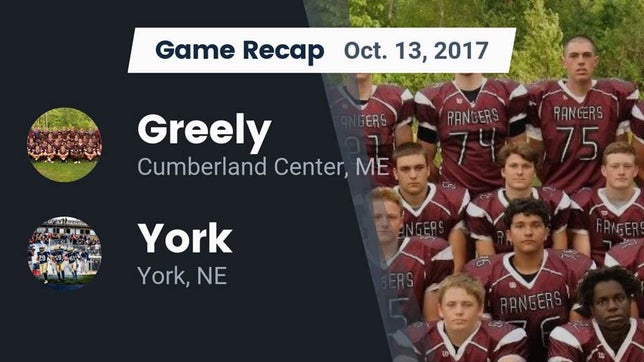 Watch this highlight video of the Greely (Cumberland Center, ME) football team in its game Recap: Greely  vs. York  2017 on Oct 13, 2017