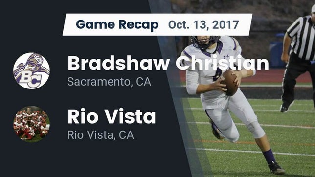 Watch this highlight video of the Bradshaw Christian (Sacramento, CA) football team in its game Recap: Bradshaw Christian  vs. Rio Vista  2017 on Oct 13, 2017