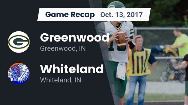 Watch this highlight video of the Greenwood (IN) football team in its game Recap: Greenwood  vs. Whiteland  2017 on Oct 13, 2017