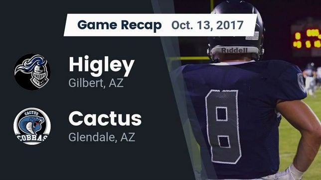Watch this highlight video of the Higley (Gilbert, AZ) football team in its game Recap: Higley  vs. Cactus  2017 on Oct 13, 2017