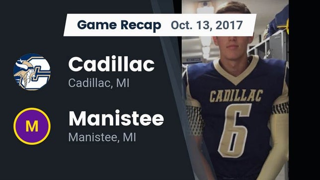 Watch this highlight video of the Cadillac (MI) football team in its game Recap: Cadillac  vs. Manistee  2017 on Oct 13, 2017