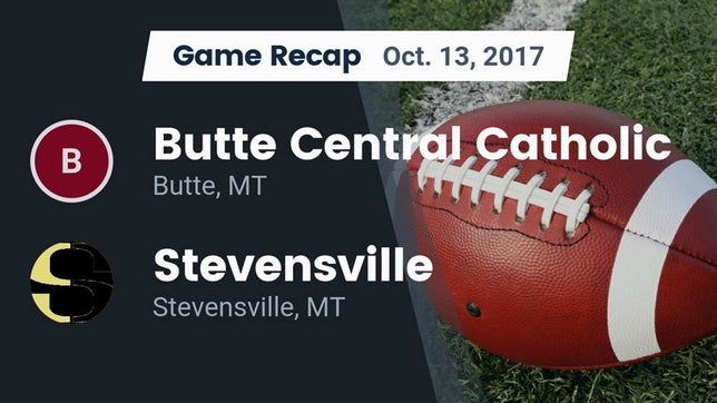 Watch this highlight video of the Butte Central Catholic (Butte, MT) football team in its game Recap: Butte Central Catholic  vs. Stevensville  2017 on Oct 13, 2017