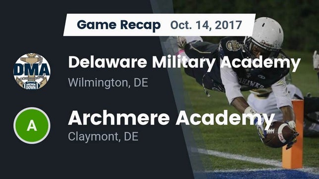 Watch this highlight video of the Delaware Military Academy (Wilmington, DE) football team in its game Recap: Delaware Military Academy  vs. Archmere Academy  2017 on Oct 14, 2017