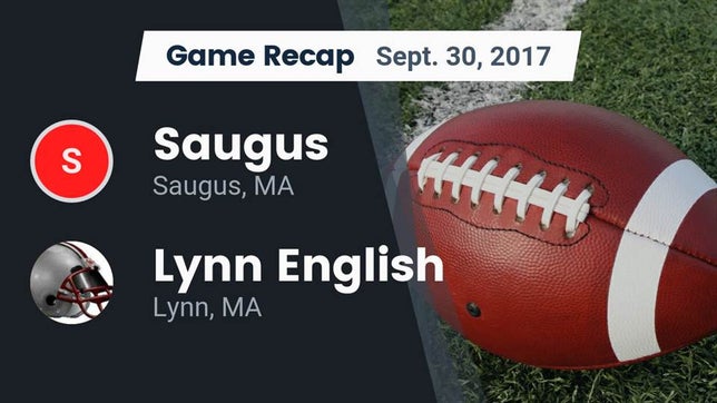Watch this highlight video of the Saugus (MA) football team in its game Recap: Saugus  vs. Lynn English  2017 on Sep 23, 2017