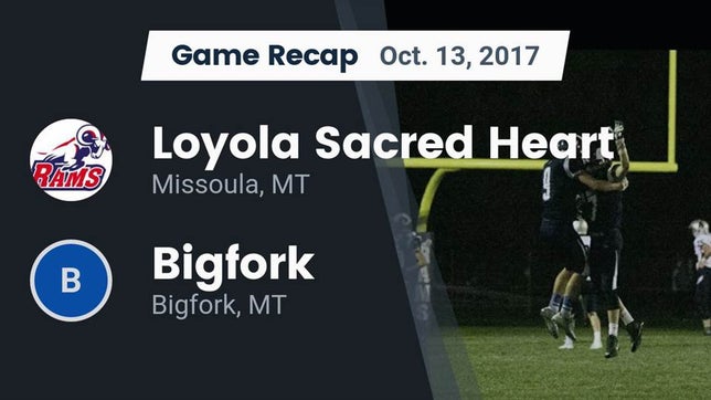 Watch this highlight video of the Loyola-Sacred Heart (Missoula, MT) football team in its game Recap: Loyola Sacred Heart  vs. Bigfork  2017 on Oct 13, 2017