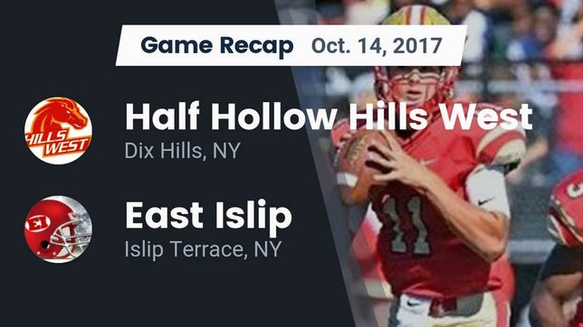 Watch this highlight video of the Half Hollow Hills West (Dix Hills, NY) football team in its game Recap: Half Hollow Hills West  vs. East Islip  2017 on Oct 14, 2017