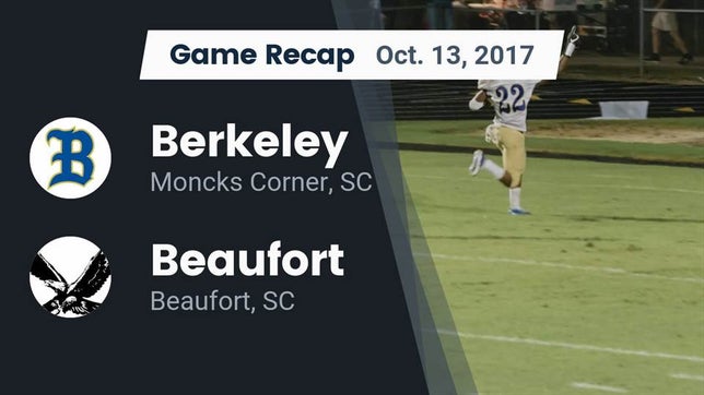 Watch this highlight video of the Berkeley (Moncks Corner, SC) football team in its game Recap: Berkeley  vs. Beaufort  2017 on Oct 13, 2017