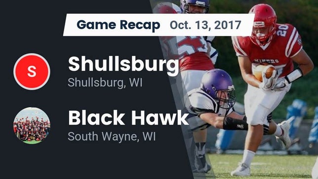 Watch this highlight video of the Shullsburg (WI) football team in its game Recap: Shullsburg  vs. Black Hawk  2017 on Oct 13, 2017