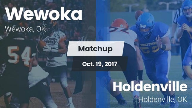 Watch this highlight video of the Wewoka (OK) football team in its game Matchup: Wewoka  vs. Holdenville  2017 on Oct 19, 2017