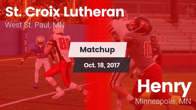 Watch this highlight video of the St. Croix Lutheran (West St. Paul, MN) football team in its game Matchup: St. Croix Lutheran vs. Henry  2017 on Oct 18, 2017