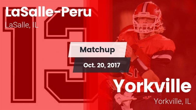 Watch this highlight video of the LaSalle-Peru (LaSalle, IL) football team in its game Matchup: LaSalle-Peru High vs. Yorkville  2017 on Oct 20, 2017