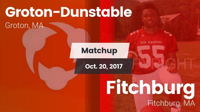 Watch this highlight video of the Groton-Dunstable (Groton, MA) football team in its game Matchup: Groton-Dunstable vs. Fitchburg  2017 on Oct 20, 2017