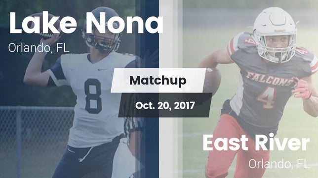 Watch this highlight video of the Lake Nona (Orlando, FL) football team in its game Matchup: Lake Nona High vs. East River  2017 on Oct 20, 2017