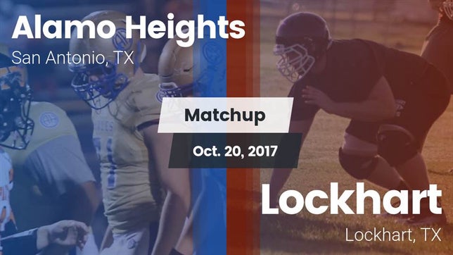Watch this highlight video of the Alamo Heights (San Antonio, TX) football team in its game Matchup: Alamo Heights High vs. Lockhart  2017 on Oct 20, 2017
