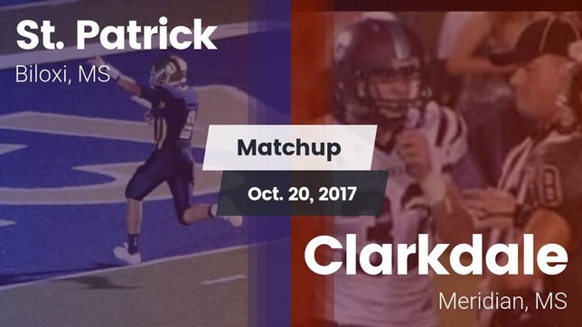 Watch this highlight video of the St. Patrick (Biloxi, MS) football team in its game Matchup: St. Patrick vs. Clarkdale  2017 on Oct 20, 2017