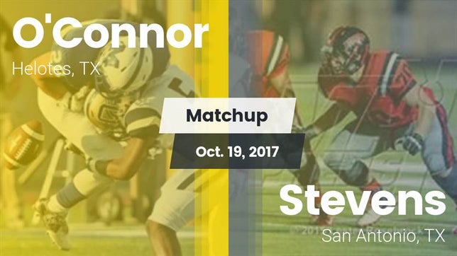 Watch this highlight video of the O'Connor (Helotes, TX) football team in its game Matchup: O'Connor  vs. Stevens  2017 on Oct 19, 2017