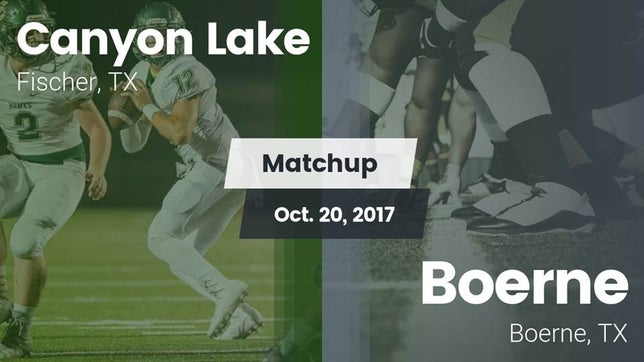 Watch this highlight video of the Canyon Lake (Fischer, TX) football team in its game Matchup: Canyon Lake High vs. Boerne  2017 on Oct 20, 2017