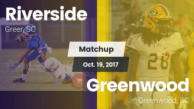 Watch this highlight video of the Riverside (Greer, SC) football team in its game Matchup: Riverside vs. Greenwood  2017 on Oct 20, 2017