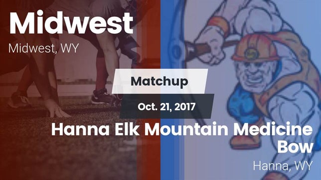 Watch this highlight video of the Midwest (WY) football team in its game Matchup: Midwest  vs. Hanna Elk Mountain Medicine Bow  2017 on Oct 21, 2017