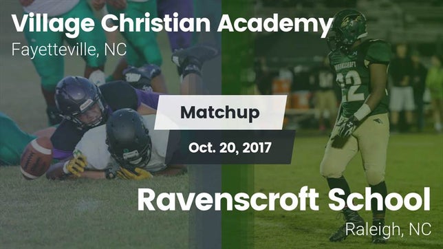 Watch this highlight video of the Village Christian Academy (Fayetteville, NC) football team in its game Matchup: Village Christian Ac vs. Ravenscroft School 2017 on Oct 20, 2017