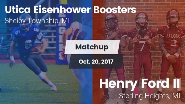 Watch this highlight video of the Utica Eisenhower (Shelby Township, MI) football team in its game Matchup: Utica Eisenhower vs. Henry Ford II  2017 on Oct 20, 2017