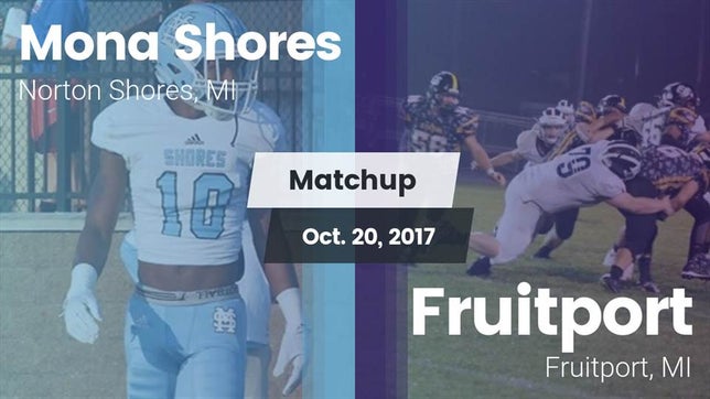 Watch this highlight video of the Mona Shores (Norton Shores, MI) football team in its game Matchup: Mona Shores vs. Fruitport  2017 on Oct 20, 2017