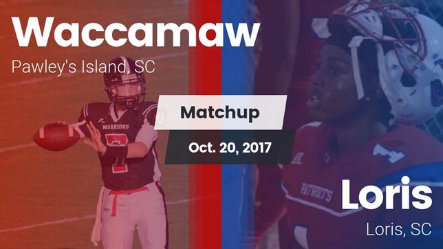 Watch this highlight video of the Waccamaw (Pawley's Island, SC) football team in its game Matchup: Waccamaw vs. Loris  2017 on Oct 20, 2017
