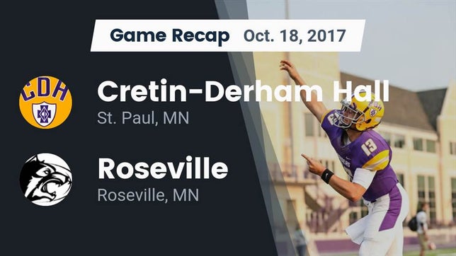 Watch this highlight video of the Cretin-Derham Hall (St. Paul, MN) football team in its game Recap: Cretin-Derham Hall  vs. Roseville  2017 on Oct 18, 2017