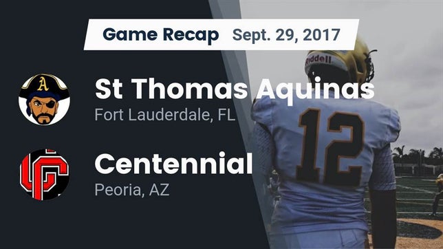 Watch this highlight video of the St. Thomas Aquinas (Fort Lauderdale, FL) football team in its game Recap: St Thomas Aquinas  vs. Centennial  2017 on Sep 29, 2017