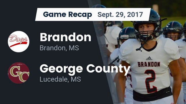 Watch this highlight video of the Brandon (MS) football team in its game Recap: Brandon  vs. George County  2017 on Sep 29, 2017