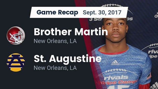 Watch this highlight video of the Brother Martin (New Orleans, LA) football team in its game Recap: Brother Martin  vs. St. Augustine  2017 on Sep 29, 2017