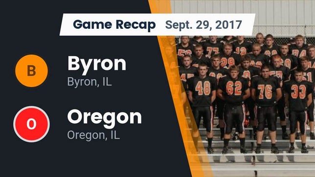 Watch this highlight video of the Byron (IL) football team in its game Recap: Byron  vs. Oregon  2017 on Sep 29, 2017